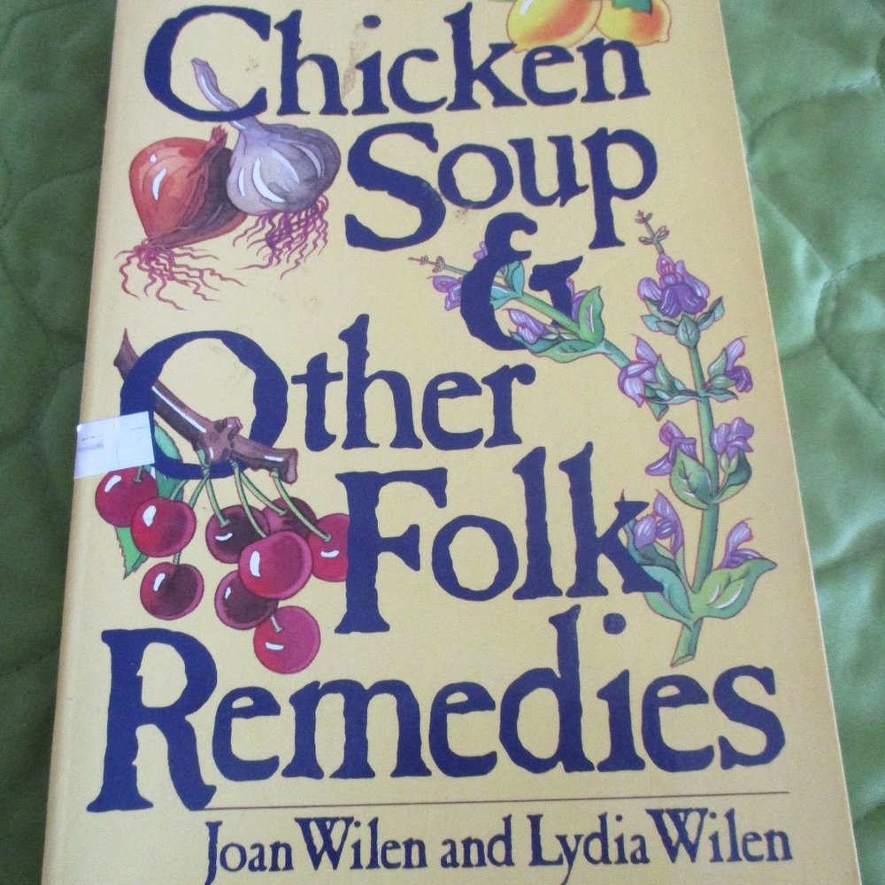 Chicken Soup & Other Folk Remedies